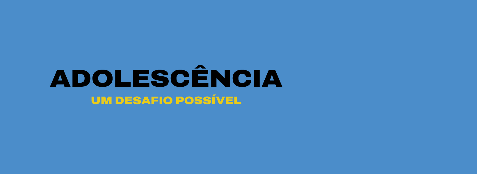 ADOLESCÊNCIA um desafio possível